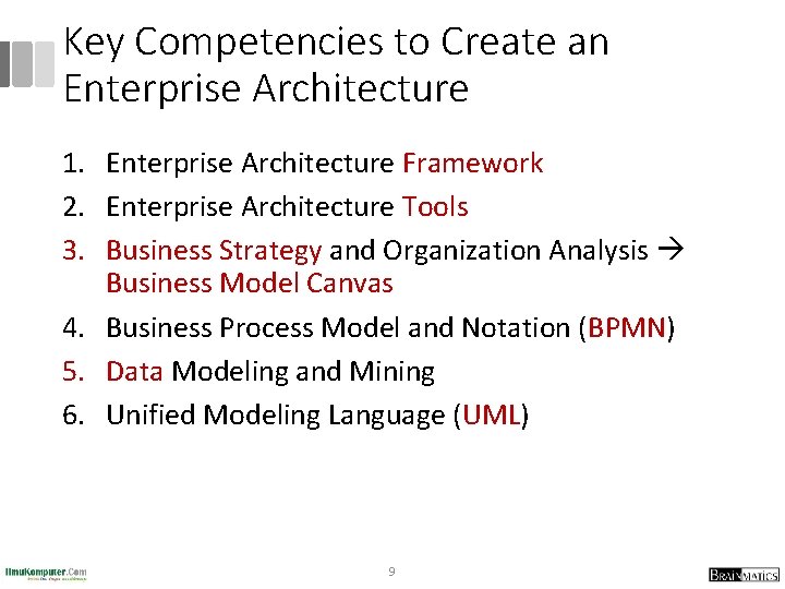 Key Competencies to Create an Enterprise Architecture 1. Enterprise Architecture Framework 2. Enterprise Architecture