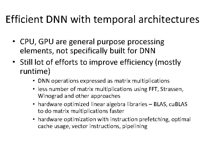 Efficient DNN with temporal architectures • CPU, GPU are general purpose processing elements, not