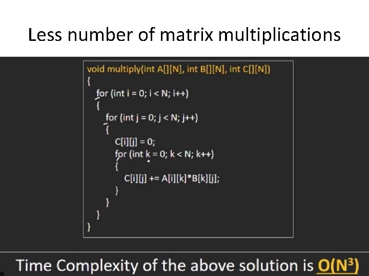 Less number of matrix multiplications 