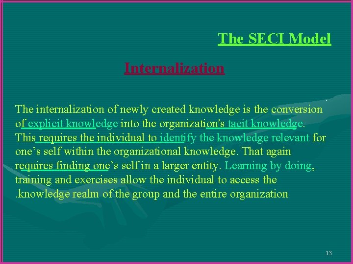 The SECI Model Internalization The internalization of newly created knowledge is the conversion of The SECI Model Internalization The internalization of newly created knowledge is the conversion of