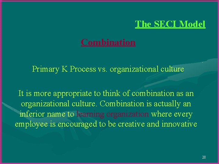 The SECI Model Combination Primary K Process vs. organizational culture It is more appropriate The SECI Model Combination Primary K Process vs. organizational culture It is more appropriate