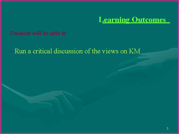 Learning Outcomes Trainees will be able to ~ Run a critical discussion of the Learning Outcomes Trainees will be able to ~ Run a critical discussion of the