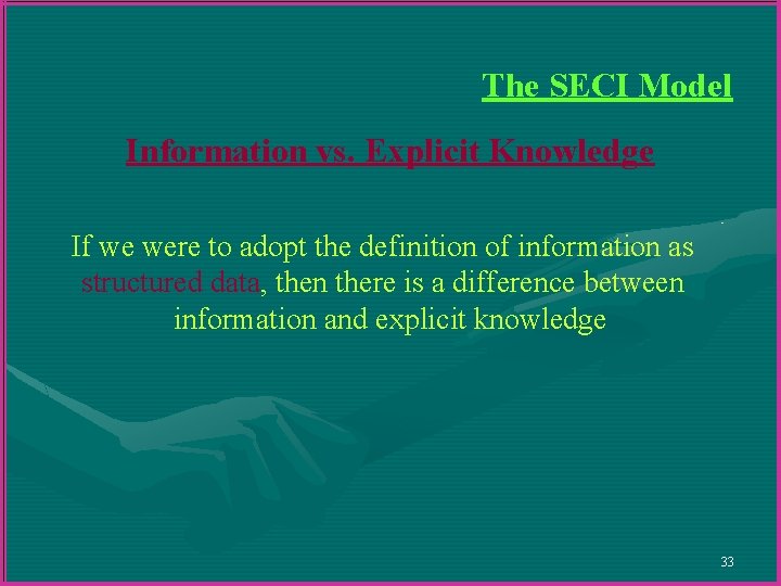The SECI Model Information vs. Explicit Knowledge If we were to adopt the definition The SECI Model Information vs. Explicit Knowledge If we were to adopt the definition