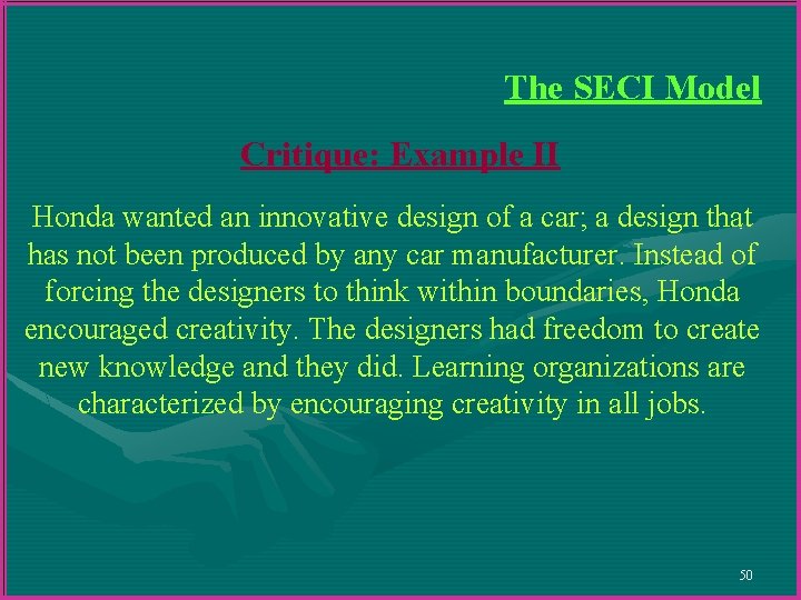 The SECI Model Critique: Example II Honda wanted an innovative design of a car; The SECI Model Critique: Example II Honda wanted an innovative design of a car;