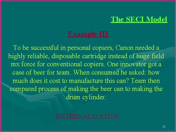 The SECI Model Example III To be successful in personal copiers, Canon needed a The SECI Model Example III To be successful in personal copiers, Canon needed a