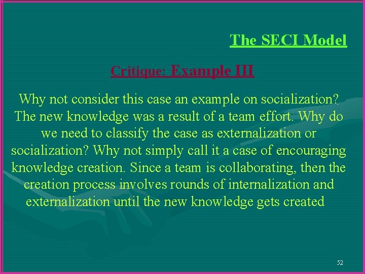 The SECI Model Critique: Example III Why not consider this case an example on The SECI Model Critique: Example III Why not consider this case an example on