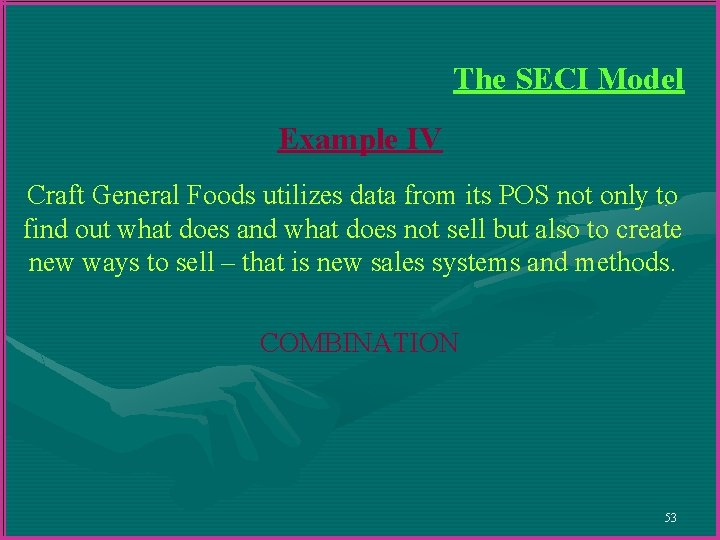 The SECI Model Example IV Craft General Foods utilizes data from its POS not The SECI Model Example IV Craft General Foods utilizes data from its POS not