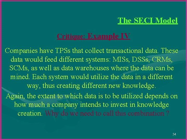 The SECI Model Critique: Example IV Companies have TPSs that collect transactional data. These The SECI Model Critique: Example IV Companies have TPSs that collect transactional data. These