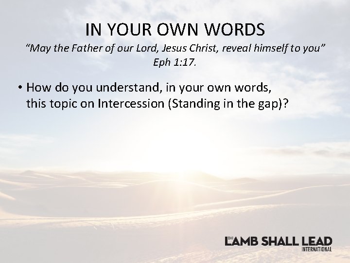 IN YOUR OWN WORDS “May the Father of our Lord, Jesus Christ, reveal himself