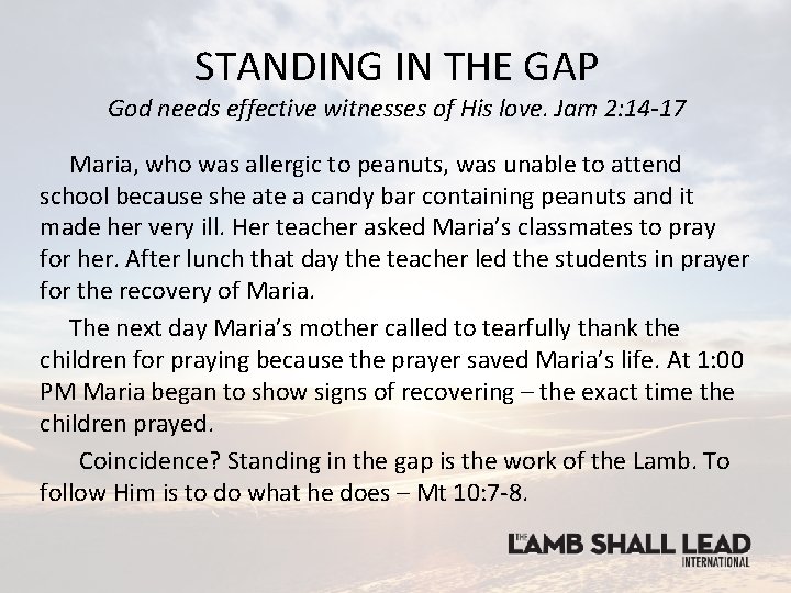 STANDING IN THE GAP God needs effective witnesses of His love. Jam 2: 14