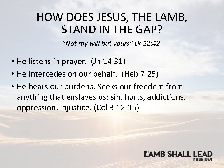 HOW DOES JESUS, THE LAMB, STAND IN THE GAP? “Not my will but yours”