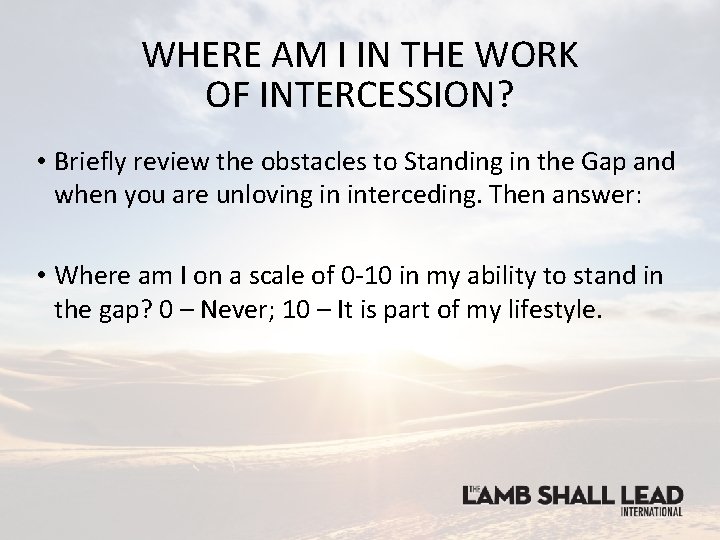 WHERE AM I IN THE WORK OF INTERCESSION? • Briefly review the obstacles to