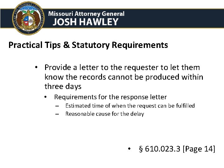 Practical Tips & Statutory Requirements • Provide a letter to the requester to let