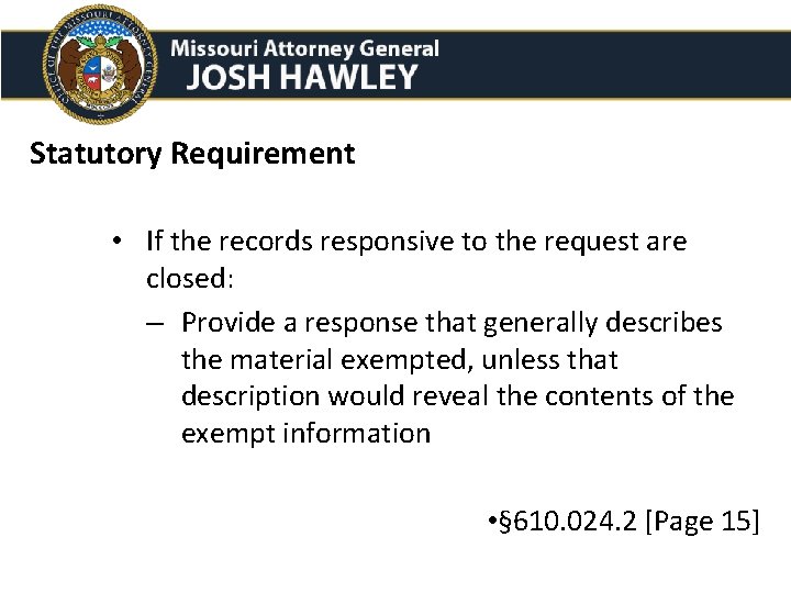 Statutory Requirement • If the records responsive to the request are closed: – Provide Statutory Requirement • If the records responsive to the request are closed: – Provide