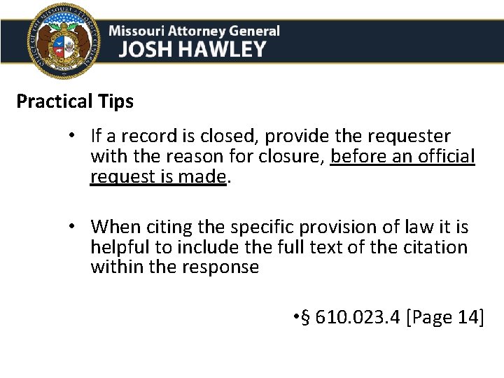 Practical Tips • If a record is closed, provide the requester with the reason