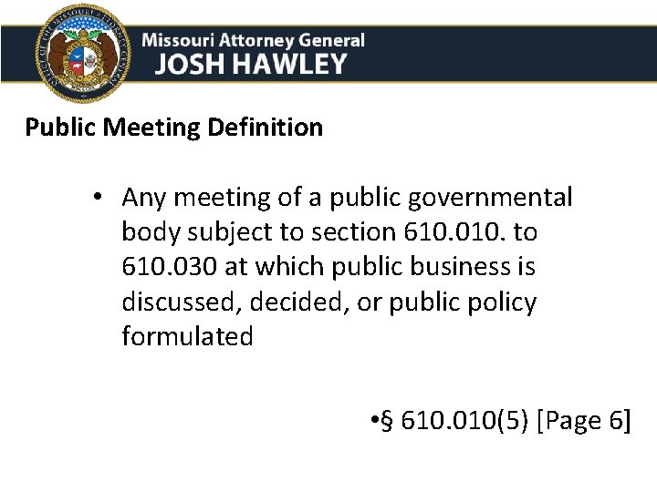 Public Meeting Definition • Any meeting of a public governmental body subject to section Public Meeting Definition • Any meeting of a public governmental body subject to section