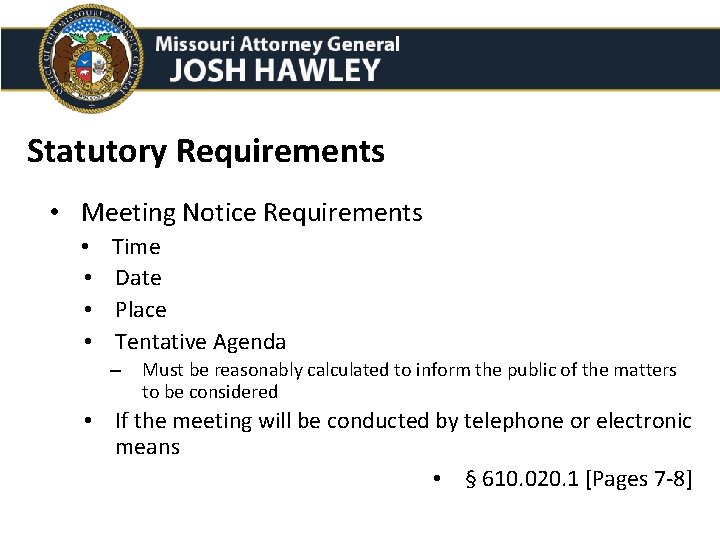 Statutory Requirements • Meeting Notice Requirements • • Time Date Place Tentative Agenda –