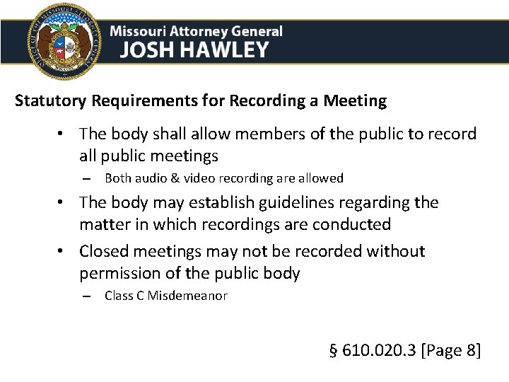 Statutory Requirements for Recording a Meeting • The body shall allow members of the