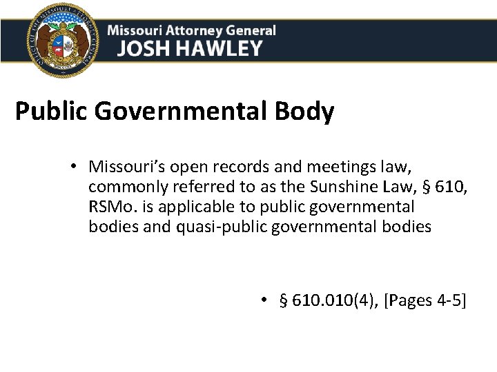 Public Governmental Body • Missouri’s open records and meetings law, commonly referred to as Public Governmental Body • Missouri’s open records and meetings law, commonly referred to as