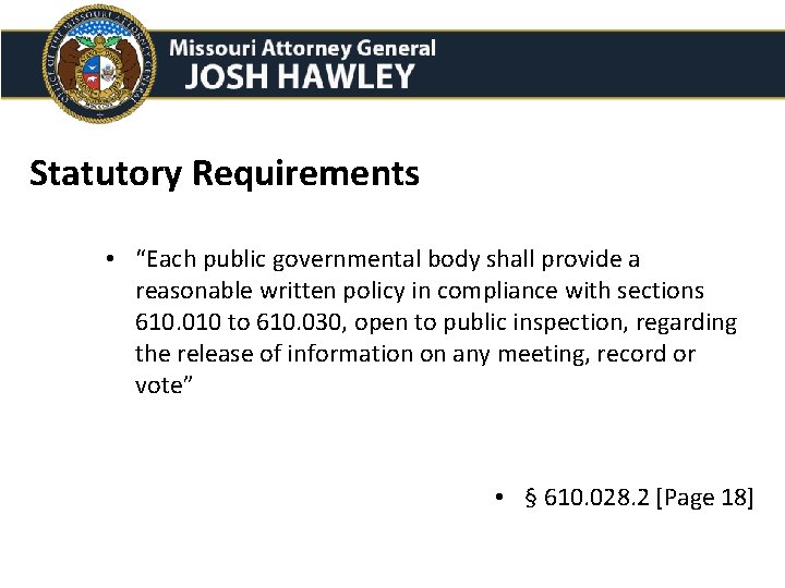 Statutory Requirements • “Each public governmental body shall provide a reasonable written policy in Statutory Requirements • “Each public governmental body shall provide a reasonable written policy in