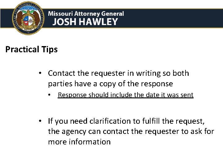 Practical Tips • Contact the requester in writing so both parties have a copy