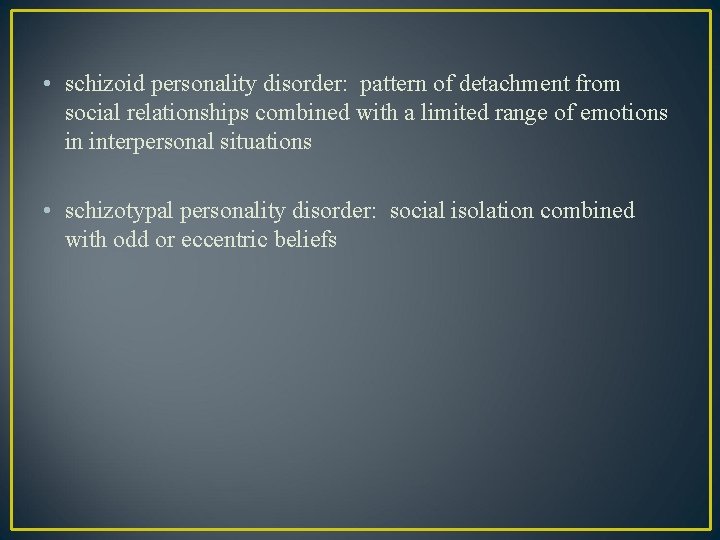 • schizoid personality disorder: pattern of detachment from social relationships combined with a • schizoid personality disorder: pattern of detachment from social relationships combined with a
