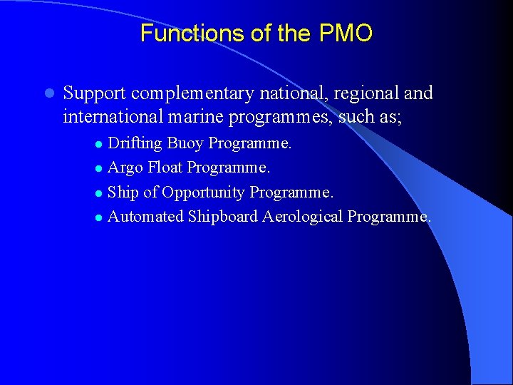 Functions of the PMO l Support complementary national, regional and international marine programmes, such