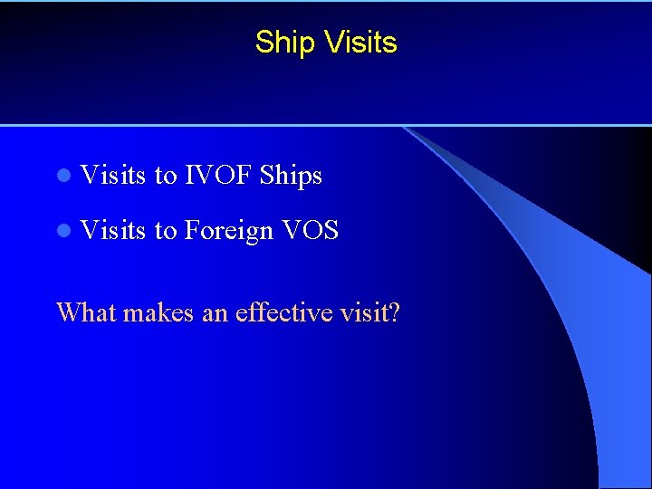 Ship Visits l Visits to IVOF Ships l Visits to Foreign VOS What makes