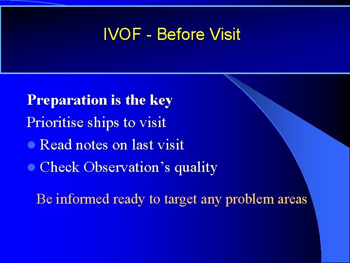 IVOF - Before Visit Preparation is the key Prioritise ships to visit l Read