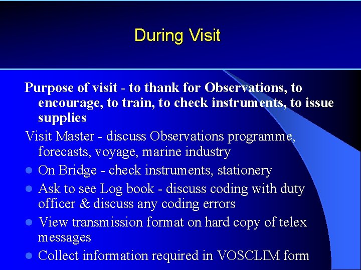 During Visit Purpose of visit - to thank for Observations, to encourage, to train,
