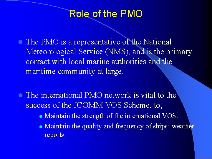 Role of the PMO l The PMO is a representative of the National Meteorological