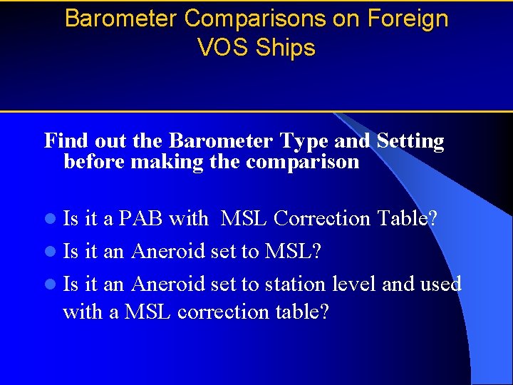 Barometer Comparisons on Foreign VOS Ships Find out the Barometer Type and Setting before
