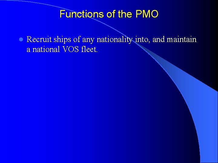 Functions of the PMO l Recruit ships of any nationality into, and maintain a