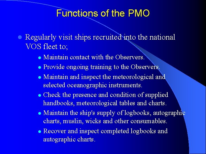 Functions of the PMO l Regularly visit ships recruited into the national VOS fleet