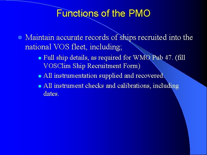 Functions of the PMO l Maintain accurate records of ships recruited into the national