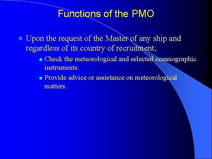 Functions of the PMO l Upon the request of the Master of any ship