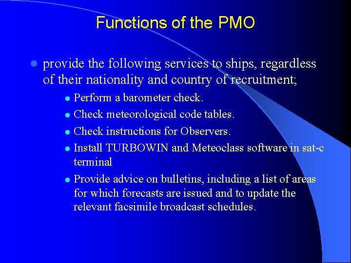 Functions of the PMO l provide the following services to ships, regardless of their