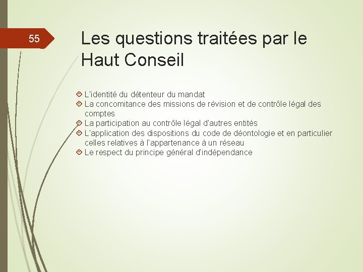 55 Les questions traitées par le Haut Conseil L’identité du détenteur du mandat La