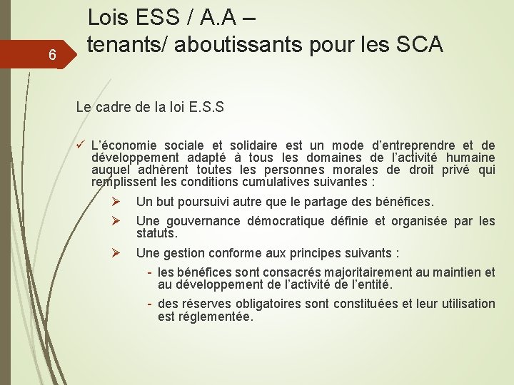 6 Lois ESS / A. A – tenants/ aboutissants pour les SCA Le cadre