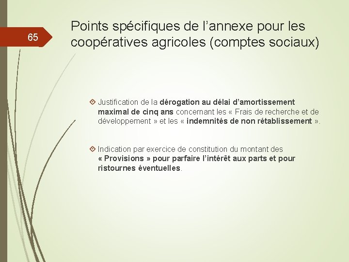 65 Points spécifiques de l’annexe pour les coopératives agricoles (comptes sociaux) Justification de la