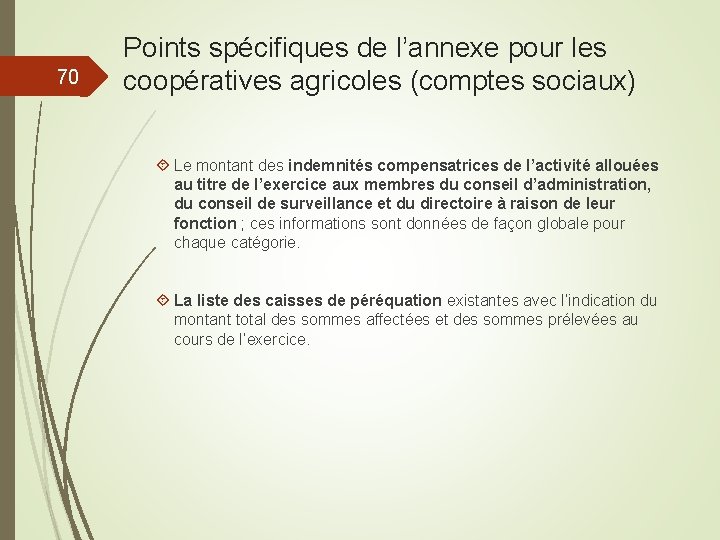 70 Points spécifiques de l’annexe pour les coopératives agricoles (comptes sociaux) Le montant des