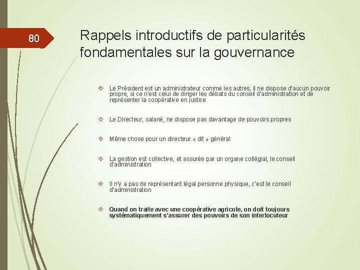 80 Rappels introductifs de particularités fondamentales sur la gouvernance Le Président est un administrateur