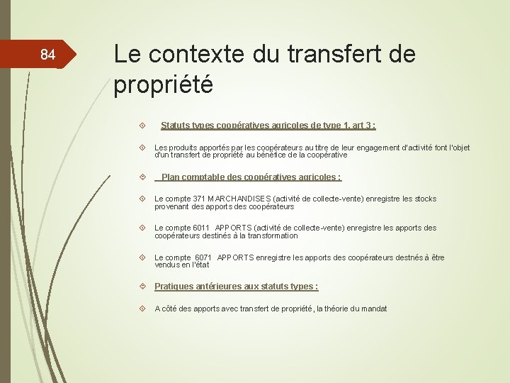 84 Le contexte du transfert de propriété Statuts types coopératives agricoles de type 1,