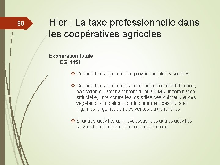 89 Hier : La taxe professionnelle dans les coopératives agricoles Exonération totale CGI 1451