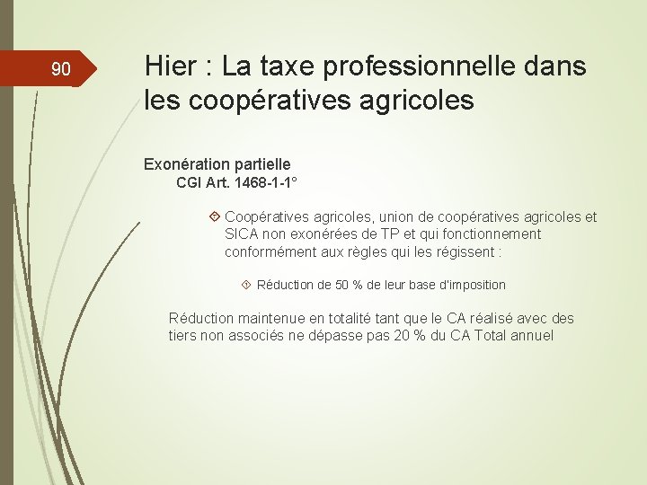 90 Hier : La taxe professionnelle dans les coopératives agricoles Exonération partielle CGI Art.