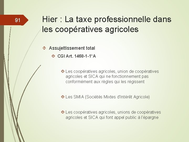 91 Hier : La taxe professionnelle dans les coopératives agricoles Assujettissement total CGI Art.