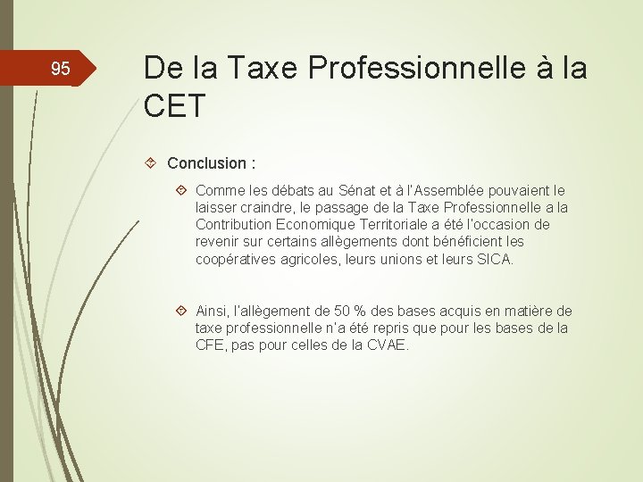 95 De la Taxe Professionnelle à la CET Conclusion : Comme les débats au