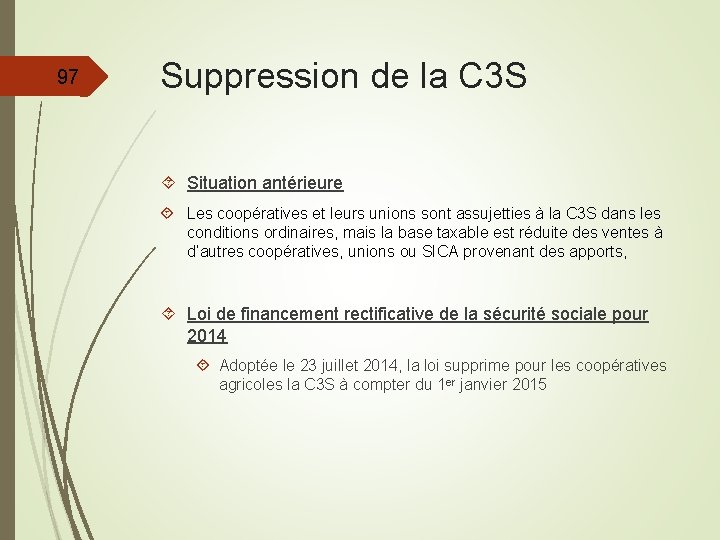 97 Suppression de la C 3 S Situation antérieure Les coopératives et leurs unions