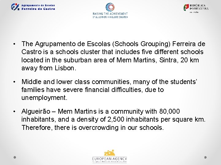  • The Agrupamento de Escolas (Schools Grouping) Ferreira de Castro is a schools