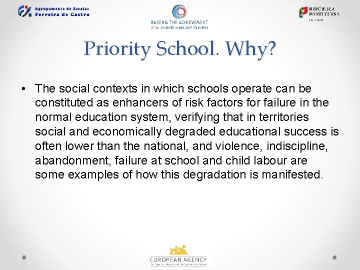 Priority School. Why? • The social contexts in which schools operate can be constituted